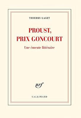 Gallimard Proust, Prix Goncourt - Une Émeute Littéraire