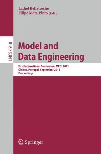Model and Data Engineering: First International Conference, MEDI 2011, Obidos, Portugal, September 28-30, 2011. Proceedings: 6918 (Lecture Notes in Computer Science, 6918)
