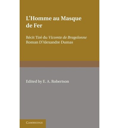 [ [ [ L'Homme Au Masque de Fer: R Cit Tir Du Vicomte de Bragelonne Roman D'Alexandre Dumas[ L'HOMME AU MASQUE DE FER: R CIT TIR DU VICOMTE DE BRAGELONNE ROMAN D'ALEXANDRE DUMAS ] By E. a., Robertson ( Author )Feb-17-2011 Paperback gratuit