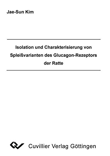 Isolation und Charakterisierung von Spleissvarianten des Glucagon-Rezeptors der Ratte