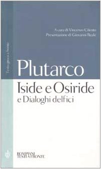 Iside e Osiride e Dialoghi delfici. Testo greco a fronte Iside e Osiride e Dialoghi delfici. Testo greco a fronte