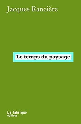 FABRIQUE Le temps du paysage : Aux origines de la révolution esthétique