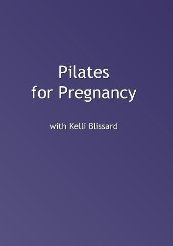 Preisvergleich Produktbild Pilates for Pregnancy with Kelli Blissard