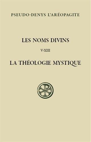 Download Les noms divins (chapitres V-XIII) : La théologie mystique, édition bilingue français-grec ancien Download Les noms divins (chapitres V-XIII) : La théologie mystique, édition bilingue français-grec ancien