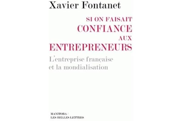 Si on faisait confiance aux entrepreneurs: L'entreprise française et la mondialisation