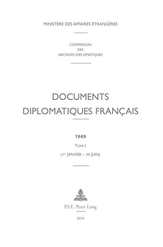 Documents diplomatiques francais 1949 : Tome 1 (1er janvier - 30 juin) Documents diplomatiques francais 1949 : Tome 1 (1er janvier - 30 juin)