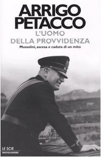 L'uomo della provvidenza. Mussolini, ascesa e caduta di un mito