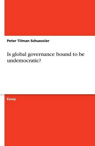 Preisvergleich Produktbild Is global governance bound to be undemocratic