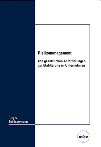Risikomanagement von gesetzlichen Anforderungen zur Etablierung im Unternehmen