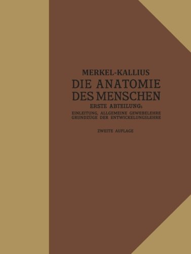 Die Anatomie des Menschen: Erste Abteilung: Einleitung, Allgemeine Gewebelehre, Grundz????ge der Entwicklungslehre (German Edition) by Friedrich Merkel (2013-10-04) en ligne Die Anatomie des Menschen: Erste Abteilung: Einleitung, Allgemeine Gewebelehre, Grundz????ge der Entwicklungslehre (German Edition) by Friedrich Merkel (2013-10-04) en ligne