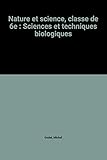 Image de Nature et science, classe de 6e : Sciences et techniques biologiques