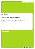 Nonverbale Kommunikation: Die Bedeutung nonverbaler Kommunikation für den Menschen by Jan H Thies