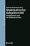  Grammatische Subjektivität: Wittgenstein und die moderne Kultur (Edition Moderne Postmoderne)