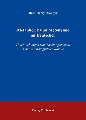 Preisvergleich Produktbild Metaphorik und Metonymie im Deutschen: Untersuchungen zum Diskurspotenzial semantisch-kognitiver Räume (Philologia / Sprachwissenschaftliche Forschungsergebnisse)