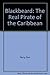 Blackbeard: The Real Pirate of the Caribbean by 