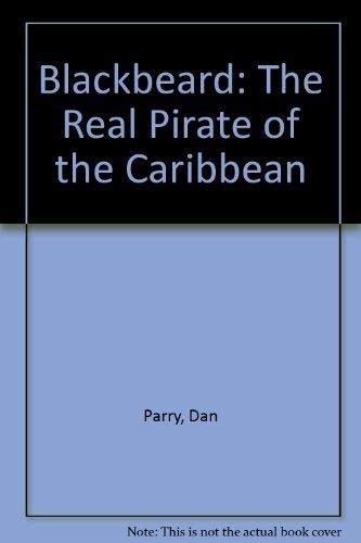 Blackbeard: The Real Pirate of the Caribbean