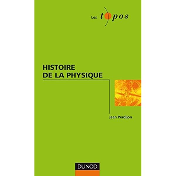 Amazon Fr Histoire De La Physique Perdijon Jean Livres