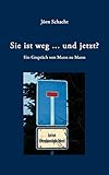 Sie ist weg ... und jetzt ?: Ein Gespräch von Mann zu Mann by Jörn Schacht