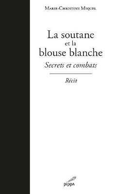 La soutane et la blouse blanche : Secrets et combats