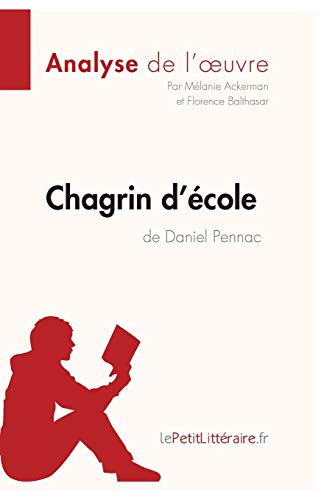 Chagrin d'école de Daniel Pennac (Analyse de l'oeuvre): Comprendre la littérature avec lePetitLittérairefr