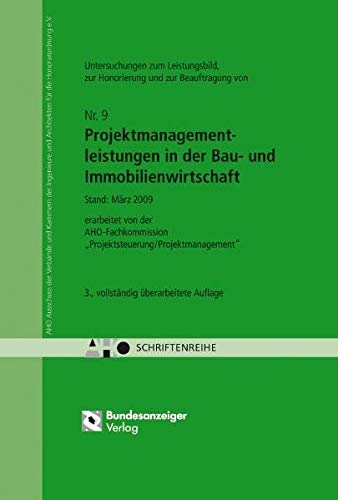 Untersuchungen zum Leistungsbild, zur Honorierung und zur Beauftragung von Projektmanagementleistungen in der Bau- und Immobilienwirtschaft: AHO Heft 9 (Schriftenreihe des AHO)