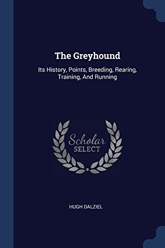 Preisvergleich Produktbild The Greyhound: Its History, Points, Bree