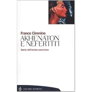 Akhenaton e Nefertiti. Storia dell'eresia amarniana