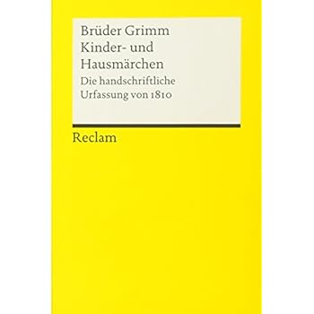 Kinder- und Hausmärchen: Die handschriftliche Urfassung von 1810 (Reclams Universal-Bibliothek, Band 18520) Kinder- und Hausmärchen: Die handschriftliche Urfassung von 1810 (Reclams Universal-Bibliothek, Band 18520)