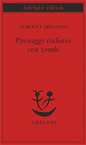 Paesaggi italiani con zombi di [Arbasino, Alberto]