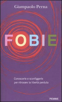 Download Fobie. Conoscerle e sconfiggerle per ritrovare la libertà perduta
