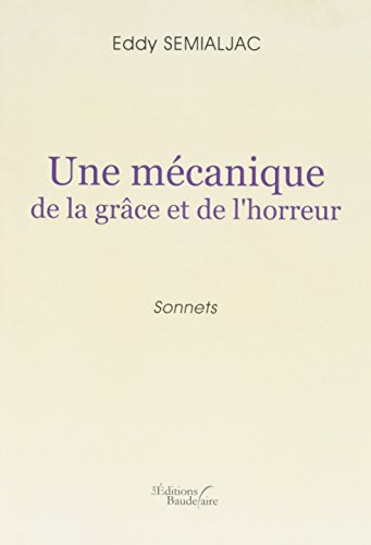 Une mécanique de la grâce et de l'horreur Une mécanique de la grâce et de l'horreur