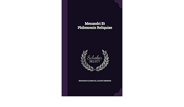 Menandri Et Philemonis Reliquiae Amazon De Comicus Menander Meineke August Fremdsprachige Bucher