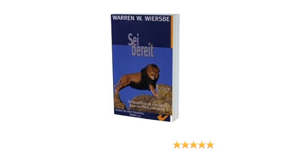 Sei Bereit Die Herausforderung Zum Kampf Gegen Den Feind Annehmen Kommentar Zum Buch Richter Amazon De Wiersbe Warren W Bucher