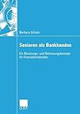 Image de Senioren als Bankkunden: Ein Beratungs- und Betreuungskonzept für Finanzdienstleister (Wirtschaftsw