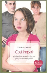 Così impari. Guida alla severità intelligente per genitori e insegnanti Così impari. Guida alla severità intelligente per genitori e insegnanti