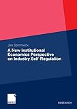 A New Institutional Economics Perspective on Industry Self-Regulation by Jan Sammeck