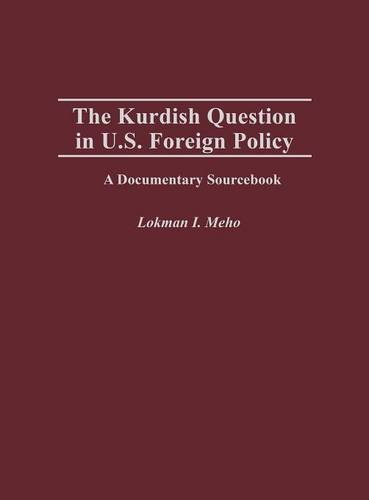The Kurdish Question in U.S. Foreign Policy: A Documentary Sourcebook (Documentary Reference Collections)
