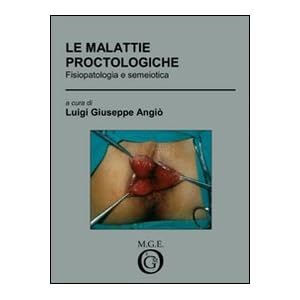 Le malattie proctologiche. Fisiopatologia e semeiotica