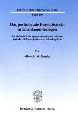 Preisvergleich Produktbild Das postmortale Einsichtsrecht in Krankenunterlagen. Ein zivilrechtliches Spannungsverhältnis zwischen ärztlicher Dokumentations- und Schweigepflicht. (Schriften zum Bürgerlichen Recht; BR 208)