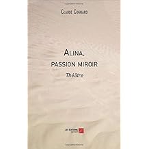Alina, passion miroir: Th&eacute;&acirc;tre