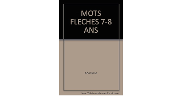 Amazon Fr Mots Fleches 7 8 Ans Anonyme Livres