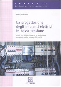 Download La progettazione degli impianti elettrici in bassa tensione. Guida alla progettazione e all'installazione secondo le norme tecniche CEI e UNI Download La progettazione degli impianti elettrici in bassa tensione. Guida alla progettazione e all'installazione secondo le norme tecniche CEI e UNI