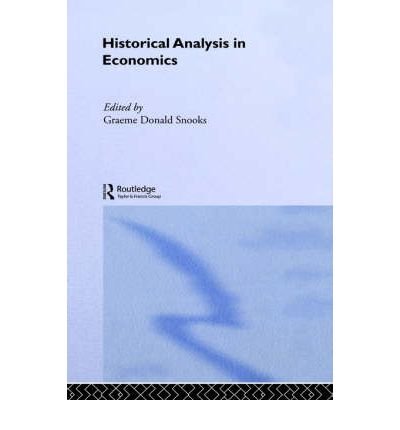 [(Historical Analysis in Economics )] [Author: Graeme Donald Snooks] [Sep-1993]