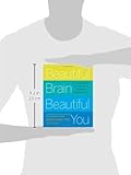 Image de Beautiful Brain, Beautiful You: Look Radiant from the Inside Out by Exercising Your Mind