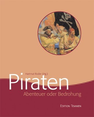 Preisvergleich Produktbild Abenteuer oder Bedrohung: Piraterie in Geschichte und Gegenwart