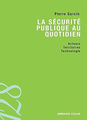 La sécurité publique au quotidien - Acteurs, territoires et technologies