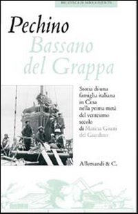 Cropswap.co.nz Pechino Bassano Del Grappa. Storia Di Una Famiglia Italiana In Cina Nella Prima Metà Del Ventesimo Secolo Image