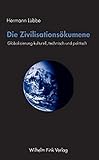 Die Zivilisationsökumene: Globalisierung kulturell, technisch und politisch by 