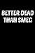 Produktbild Better Dead Than Smeg: Ace Rimmer Dwarf gift Homework Book Notepad Notebook Composition and Journal Gratitude Diary
