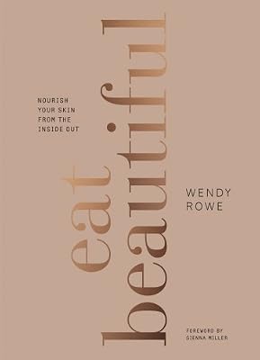 Eat Beautiful: Nourish your skin from the inside out